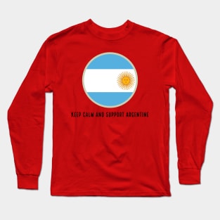 keep calm and support argentine Long Sleeve T-Shirt